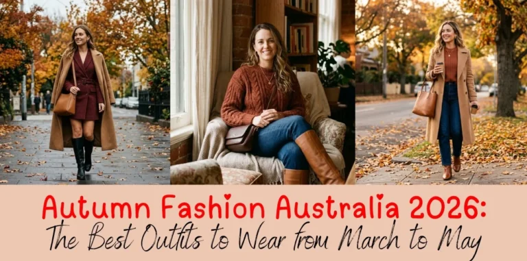 Autumn Fashion Australia 2026: The Best Outfits to Wear from March to May